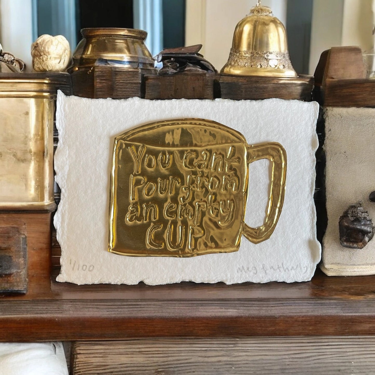 You Can't Pour From An Empty Cup Limited Edition Embossed Print