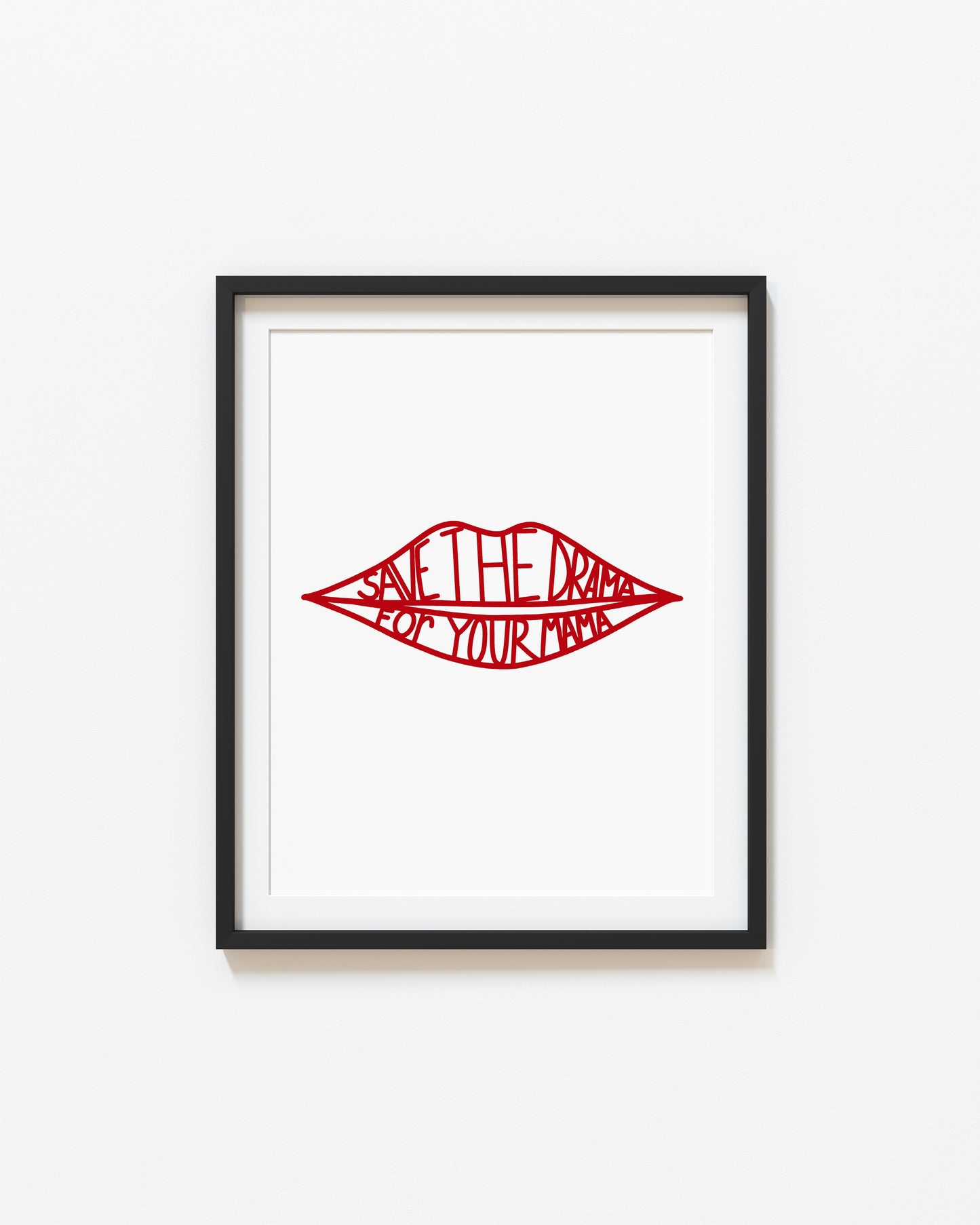 Save The Drama For Your Mama Print