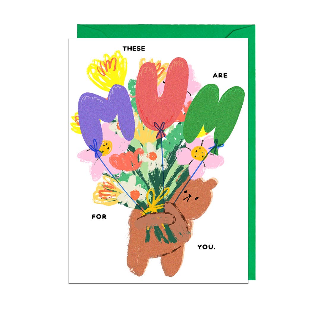 Mum These Are For You Flowers Card