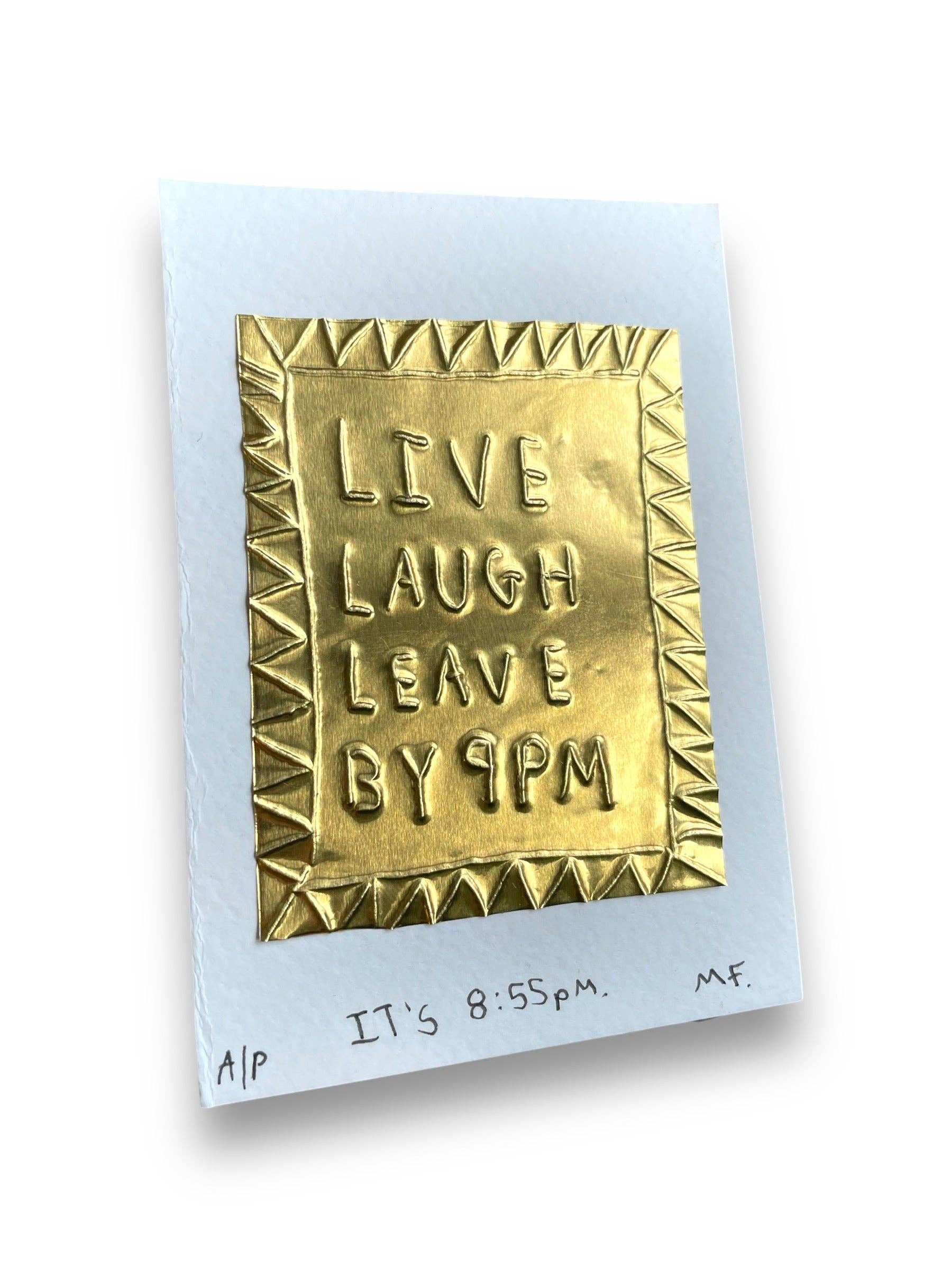 Live, Laugh, Leave by 9pm - Limited Edition Tin Embossed Artwork