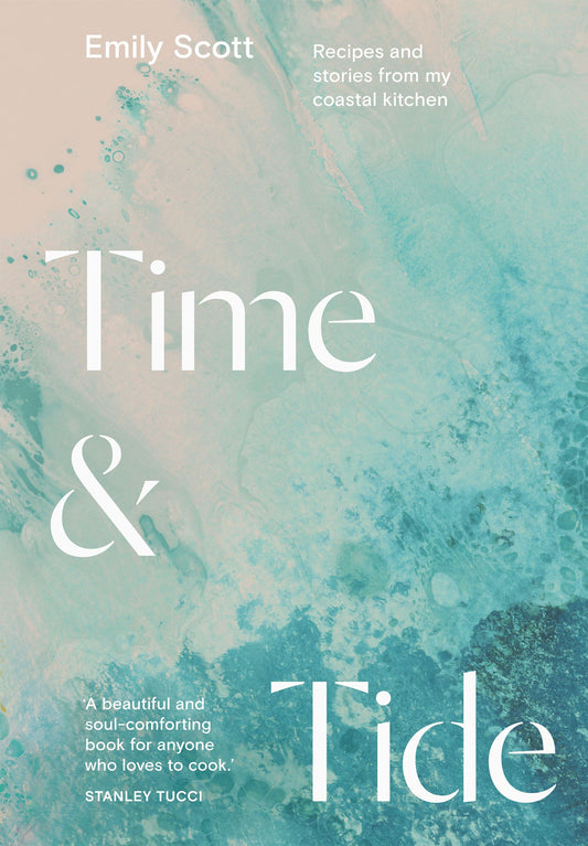 Time & Tide: Recipes From My Coastal Kitchen
