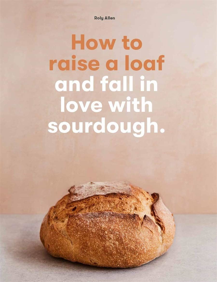 How To Raise A Loaf and Fall In Love With Sourdough Book