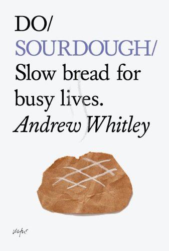 DO / Sourdough - Slow Bread for Busy Lives