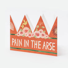 Pain In The Arse Party Hat / Greetings Card