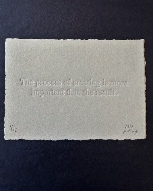 The process of creating is more important than the result - Embossed Art