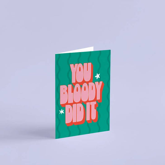 You Bloody Did It Card