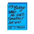 It's Boring When It Goes Smoothly Card