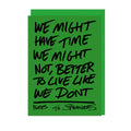 We Might Have Time We Might Not Card