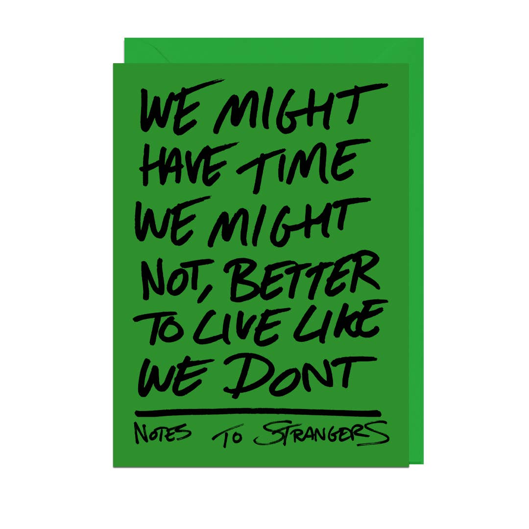 We Might Have Time We Might Not Card