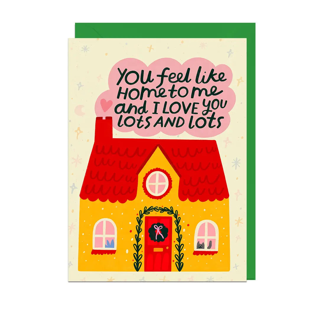 You Feel Like Home To Me Card