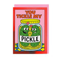 You Tickle My Pickle Card