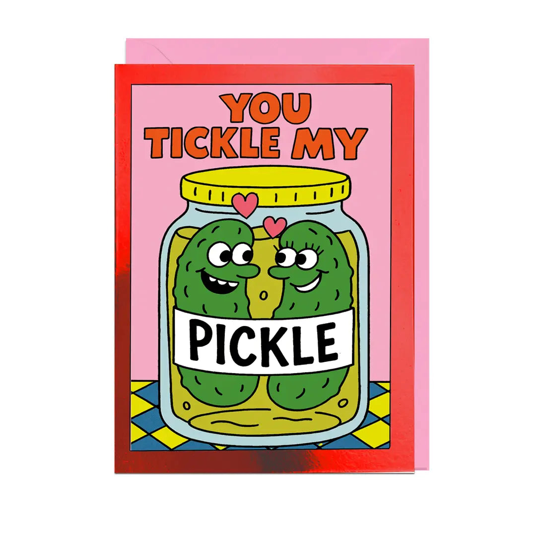 You Tickle My Pickle Card