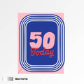 50 Today Birthday Card