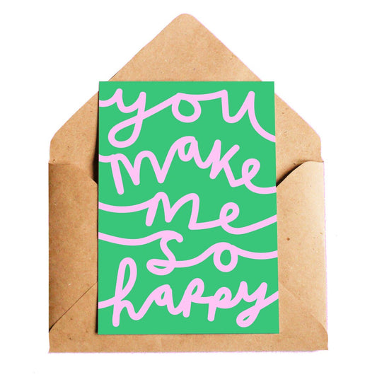 You Make Me So Happy Card