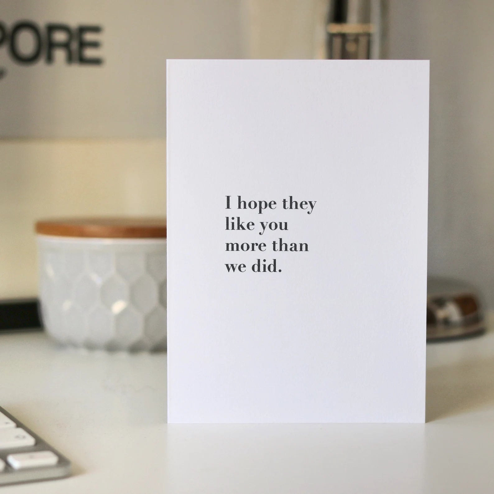 I Hope They Like You More Than We Did