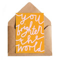 You Brighten The World Card